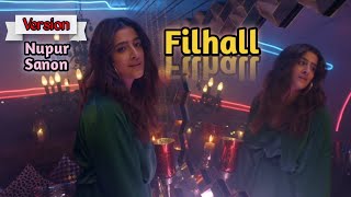 FILHALL female version- Nupur Sanon ft Akhsay Kumar - official video lyrics HD