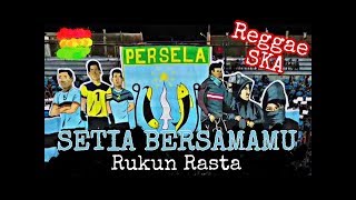 SETIA BERSAMAMU - RUKUN RASTA (Untuk Saudaraku CURVA BOYS 1967 - LA Mania Persela Lamongan)