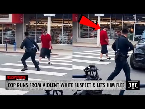 Cop Runs From Violent White Suspect & Lets Him Flee