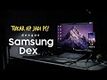 Tech | 4 Benda Best Kat Samsung Dex!