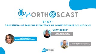 OrthosCast - O diferencial da Parceria Estratégica na competitividade dos negócios.