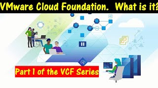VMware Cloud Foundation. What is it?? Part 1 of the VCF Series