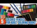 Top 5 Best Colored Pencils For Adult Coloring Books Latest In 2023