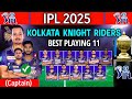 IPL 2025 | Kolkata Knight Riders Best Playing 11 | KKR Best Playing 11 | KKR Team 2025