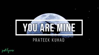 Prateek Kuhad | You Are Mine | Lyrics