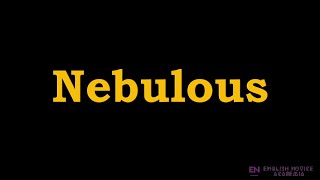 Nebulous - Meaning, Pronunciation, Examples | How to pronounce Nebulous in American English