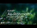 [relaxed] suara hujan dan surah Ar-rahman | Muzzamil Hasballah