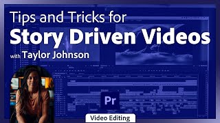 Story-Driven Video Editing in Premiere Pro with Taylor Johnson
