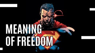 Meaning of Freedom; A Philosophical Essay About Superman - Warworld Saga