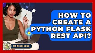How To Create A Python Flask REST API? - Python Code School
