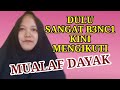 MUALAF DAYAK. DARI K3B3NC1@NKU KINI KU TEMUKAN CAHAYA ISLAM .