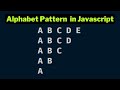 Alphabet Pattern 4 in javascript using  for loop | Papa Developer