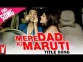 Mere Dad Ki Maruti Title Song | Saqib Saleem | Rhea Chakraborty | Sachin Gupta feat. Diljit Dosanjh