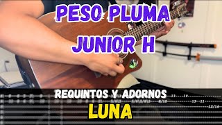 [TABS] Luna / Peso Pluma - Junior H  - Tutorial - REQUINTOS - ADORNOS - Guitarra