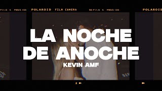 Kevin AMF - La Noche de Anoche (Letra/Lyrics)