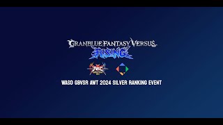 [GBVSR | Granblue Fantasy Versus: Rising] WASD AWT Silver Ranking Event, Full VOD