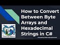 How to Convert a Byte Array to a Hexadecimal String in C#