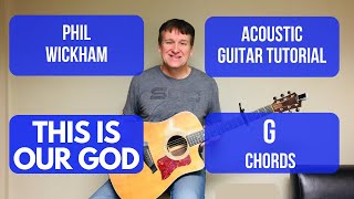 THIS IS OUR GOD || G CHORDS || PHIL WICKHAM || ACOUSTIC GUITAR WORSHIP TUTORIAL