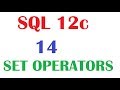 SQL 12c Tutorial 14 : SQL   Set Operators UNION, UNION ALL, INTERSECT and MINUS
