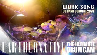 Work Song (DRUM CAM) Live At CU BAND CONCERT 2023 | EARTHERNATIVE THE ULTIMATE DRUM CAM