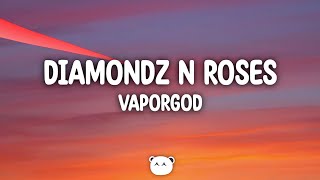 VaporGod - Diamondz n Roses (Lyrics)