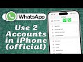 Official: How To Use Two WhatsApp Accounts on iPhone Without Third-Party Apps