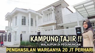 KAGET‼️ADA KAMPUNG JUTAWAN DI PEGUNUNGAN, PENGHASILAN WARGANYA 20 JUTA PERHARI