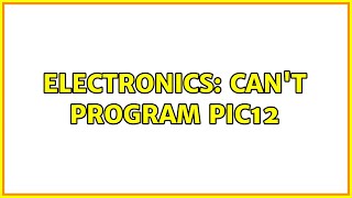 Electronics: Can't program PIC12