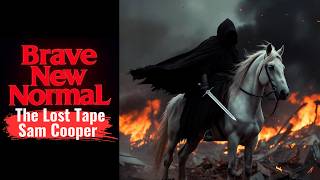 Behold, A New World Order w/ Sam Cooper - Brave New Normal The Lost Tape