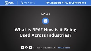 RPA Insiders Virtual Conference:  What is RPA? How is it Being Used Across Industries?