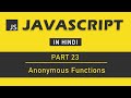 JavaScript Tutorial in Hindi for Beginners [Part 23] - Anonymous Functions in JavaScript
