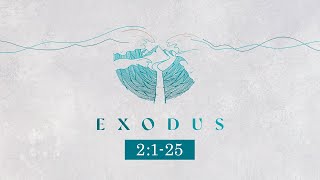 Exodus 2:1-25 // February 2, 2025 // Seth Watson // Full Service