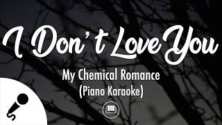 I Don't Love You - My Chemical Romance (Piano Karaoke)