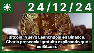 Bitcoin. Nuevo Launchpool en Binance. Charla presencial gratuita explicando qué es Bitcoin.