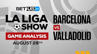 Barcelona vs Valladolid | La Liga Expert Predictions, Soccer Picks & Best Bets