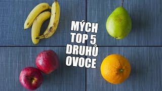 MÝCH TOP 5 DRUHŮ OVOCE