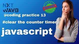 clear the counter timer || coding pratice 14 || javascript || nxtwave ccbp