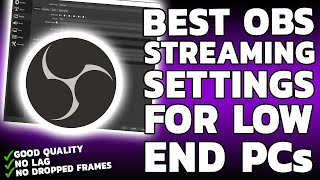 BEST OBS STREAMING SETTINGS FOR LOW END PC 🔥| *NO GPU NEEDED* ✔️