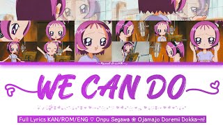 WE CAN DO!～Onpu Segawa ⚘ FULL Lyrics KAN/ROM/ENG ♡ Motto! Ojamajo Doremi ✩