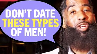 The 12 TYPES Of Men You Should AVOID DATING