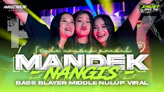 DJ MANDEK NANGIS X MELODY DROP • BASS BLAYER MIDDLE TRATAK NULUP VIRAL TIKTOK | XMUST REVOLUTION