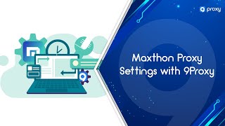 9Proxy | Maxthon Settings with 9Proxy