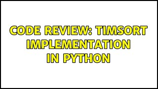 Code Review: Timsort implementation in Python