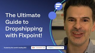 The Ultimate Guide to Dropshipping with Flxpoint!