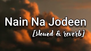 Nain Na Jodeen - full (Slowed & Reverb) song, Akhil Sachdeva.