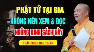 Phật Tử Tại Gia Không Nên XEM & ĐỌC Những Kinh Sách Này (nghe ngay kẻo muộn) - Thầy Thích Đạo Thịnh