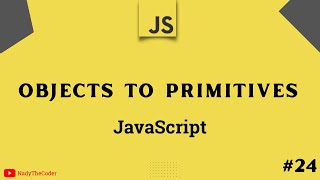 Objects to Primitives conversion in JavaScript JavaScript tutorial 2022 part # 24