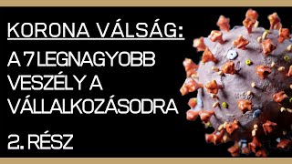 🥇 Korona válság: A 7 legnagyobb veszély a vállalkozásodra - 2. rész