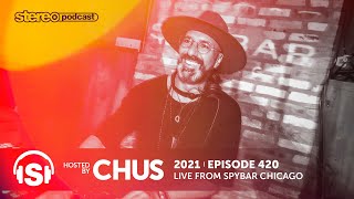 CHUS | Stereo Productions Podcast 420 | Live from SpyBar Chicago