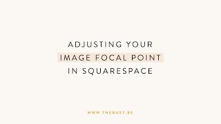 Squarespace Tutorial: Adjusting Your Image Focal Point